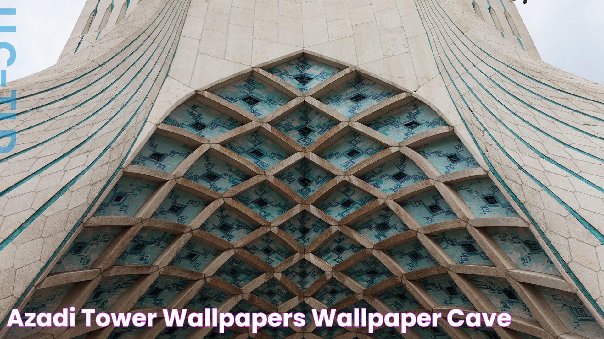 Azadi Tower Wallpapers Wallpaper Cave