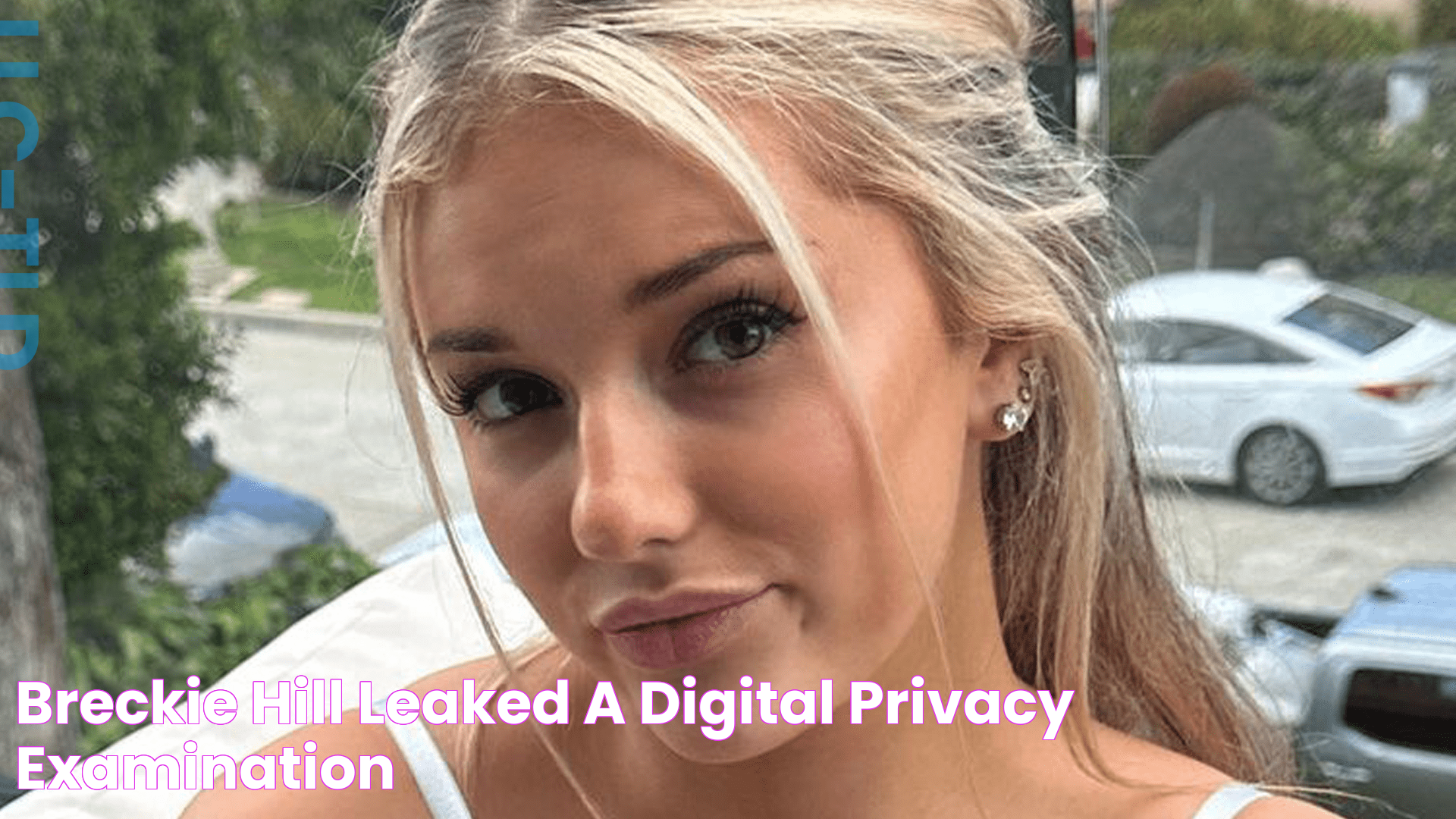 Breckie Hill Leaked A Digital Privacy Examination