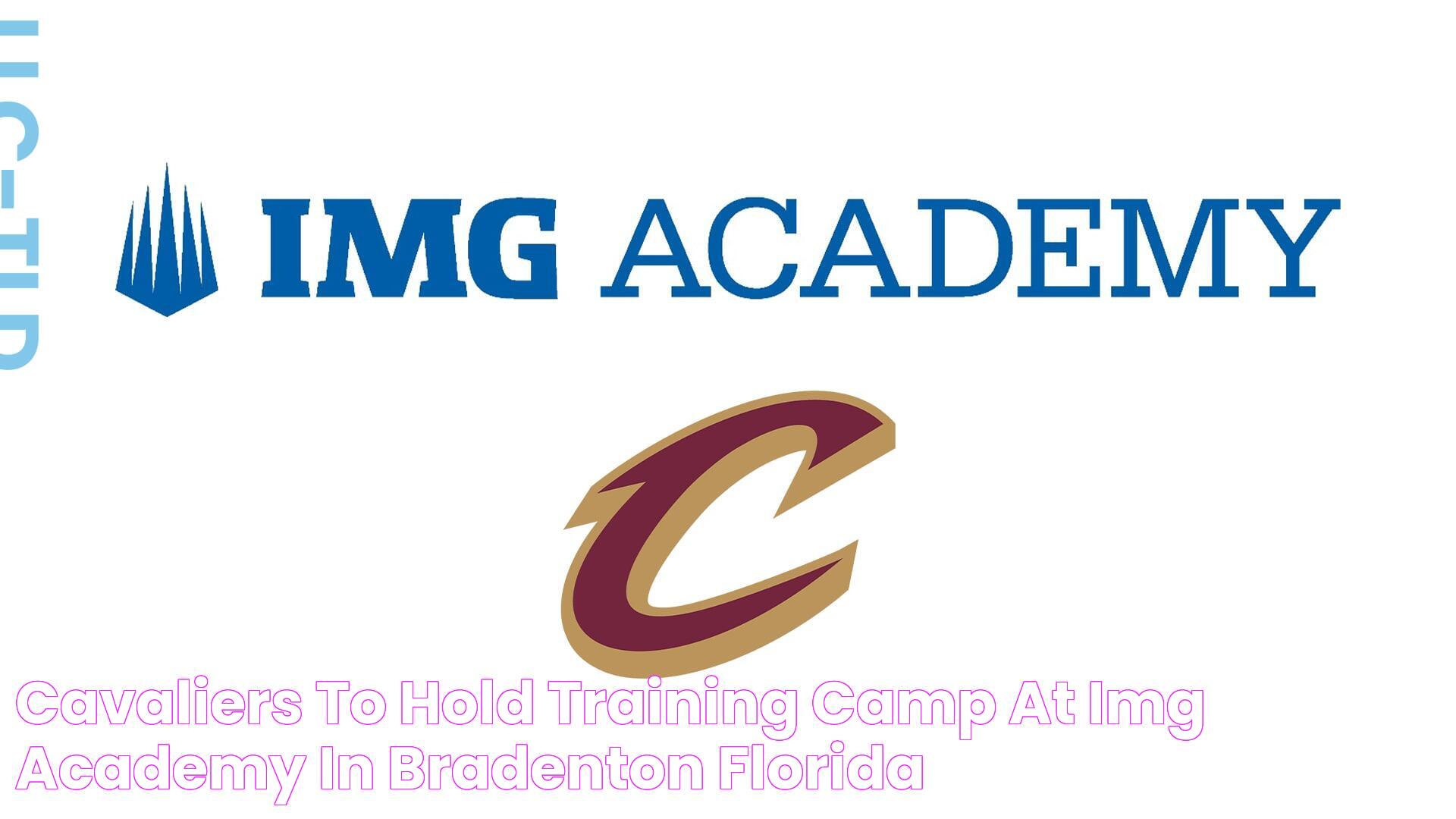 Cavaliers to Hold Training Camp at IMG Academy in Bradenton, Florida