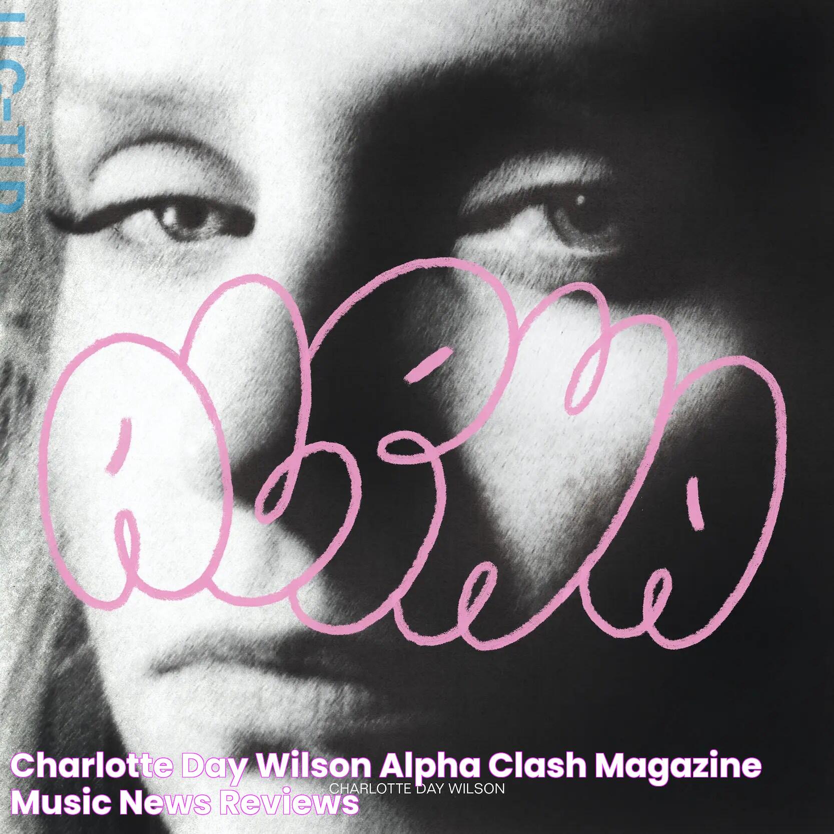 Charlotte Day Wilson ALPHA Clash Magazine Music News, Reviews