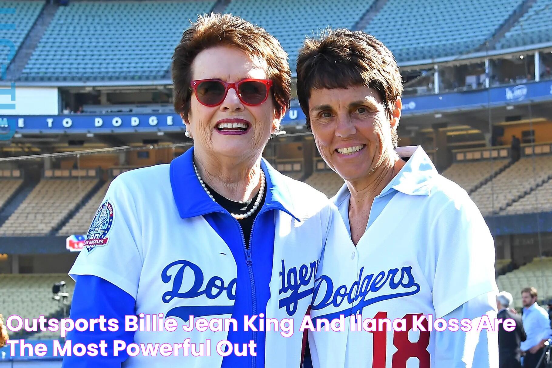 Outsports Billie Jean King and Ilana Kloss are the most powerful out