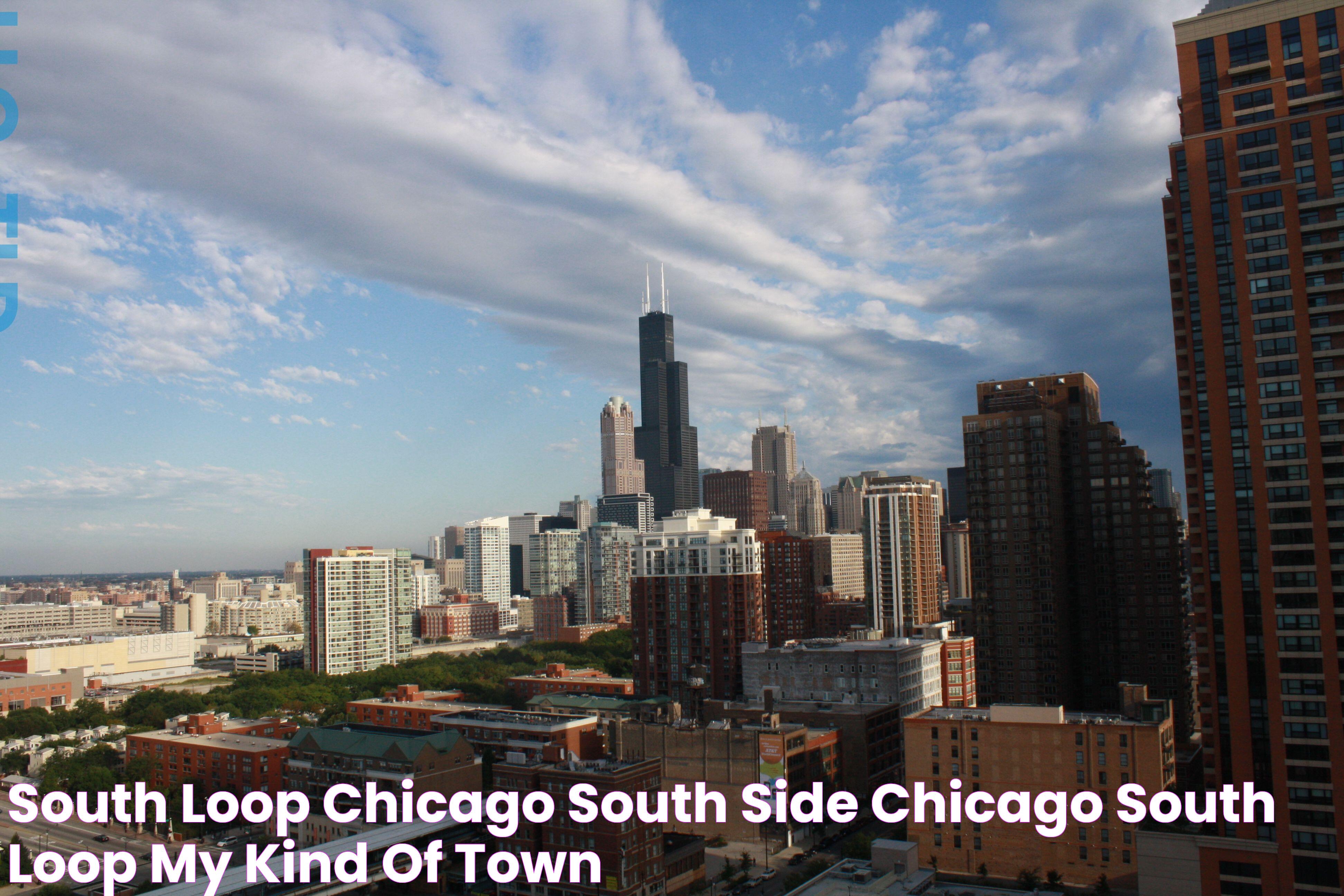 South Loop, Chicago South Side Chicago, South Loop, My Kind Of Town