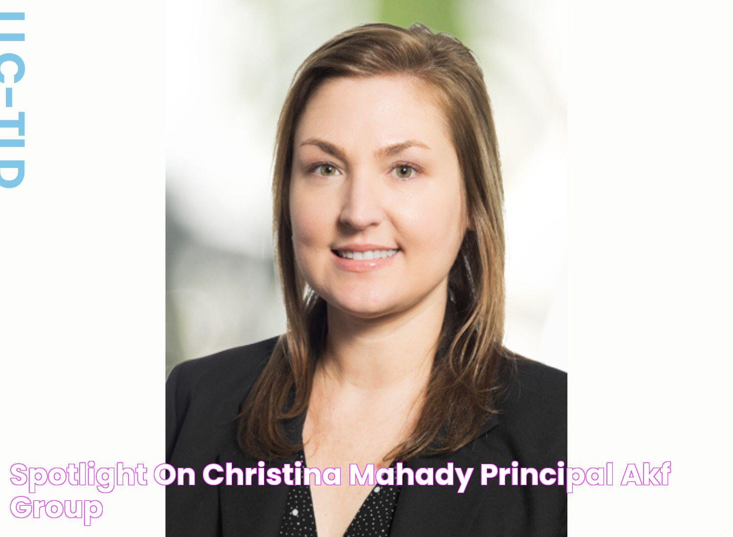 Spotlight On Christina Mahady, Principal, AKF Group